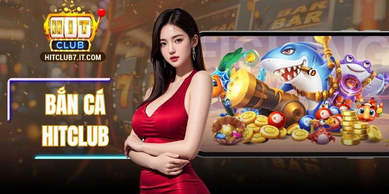 Bắn Cá Hitclub – Trải Nghiệm Thế Giới Mô Phỏng Sống Động