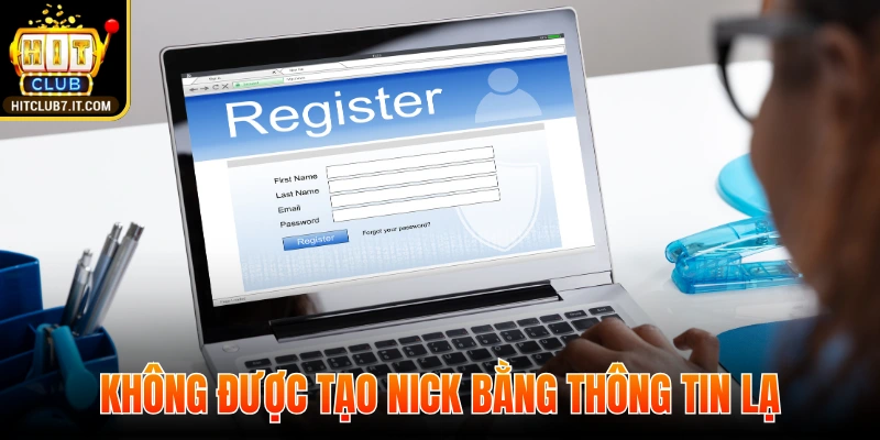Không được tạo nick bằng thông tin lạ
