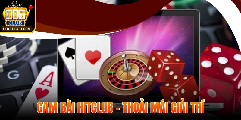 Gam bài Hitclub - Thoải mái giải trí