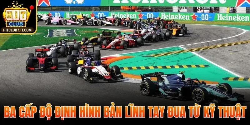 Ba cấp độ định hình bản lĩnh tay đua từ kỹ thuật đến đẳng cấp