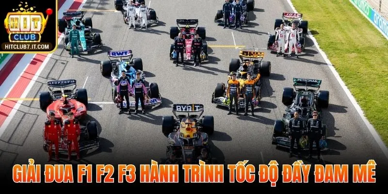 Giải đua F1 F2 F3 hành trình tốc độ đầy đam mê