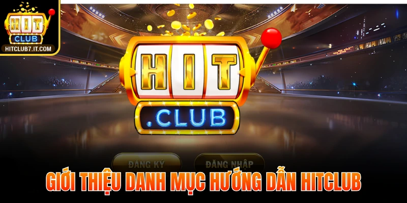 Sơ lược danh mục hướng dẫn HITCLUB