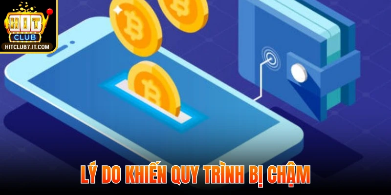 Lý do khiến quy trình giao dịch bị chậm