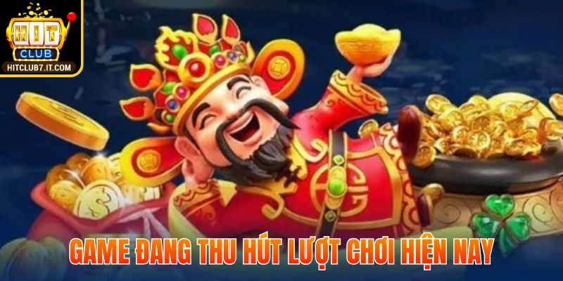 Game đang thu hút lượt chơi hiện nay