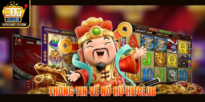 Thông tin về nổ hũ Hitclub