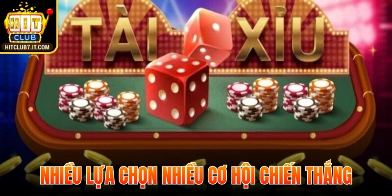 Nhiều lựa chọn nhiều cơ hội chiến thắng