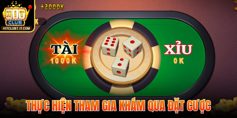 Thực hiện tham gia khám qua đặt cược