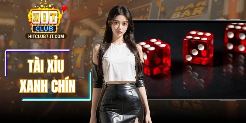 Tài Xỉu Xanh Chín Hitclub Với Mẹo Chơi Hay Cho Newbie