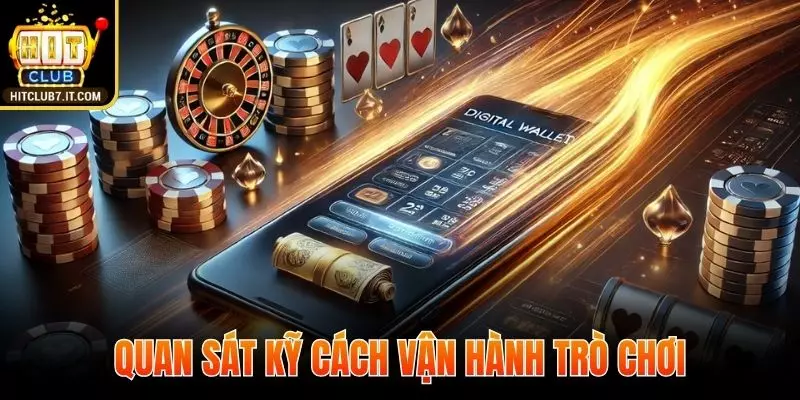 Quan sát kỹ mô hình trò chơi vận hành